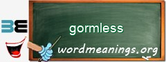 WordMeaning blackboard for gormless